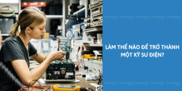 Làm sao để trở thành kỹ sư điện?
